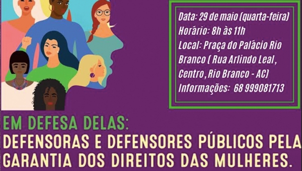 Em defesa das Mulheres, Defensoria Pública do Acre lança campanha amanhã em frente ao Palácio 