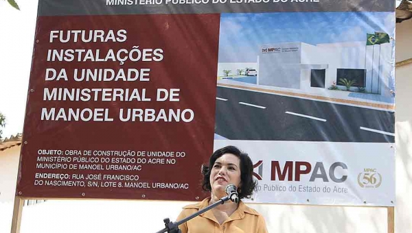 Kátia Rejane anuncia construção de sedes do MPAC no interior do Estado