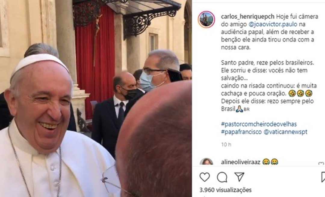 Papa Francisco faz piada sobre brasileiros: 'Não têm salvação. É muita cachaça e pouca oração'