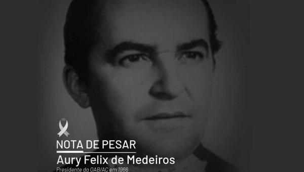 Morre Aury Felix de Medeiros, ex-presidente da OAB/AC que colaborou com a criação do curso de Direito da Ufac