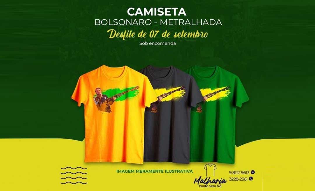 Malharia no Acre vende "camisetas Bolsonaro - bandeira do Acre e metralhada" para ato do dia 7 de setembro
