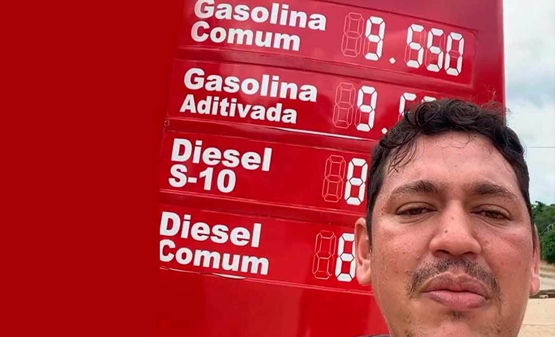 Cesário do PT mostra preço da gasolina a R$ 9, 55 em Thaumaturgo e culpa Bolsonaro