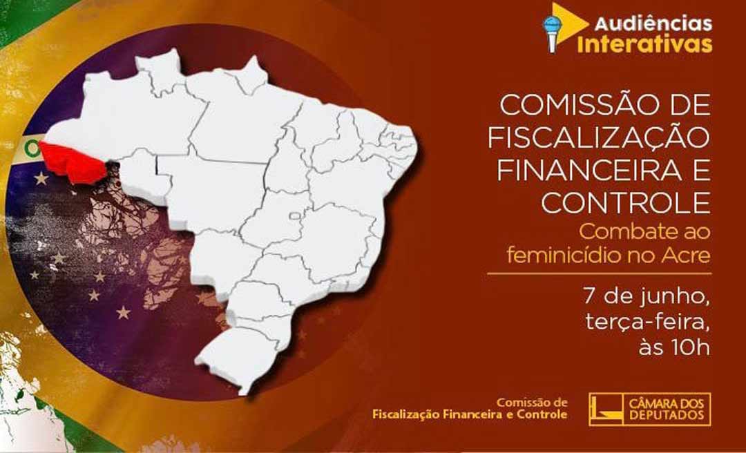 A pedido de Leo de Brito, Câmara dos Deputados realiza audiência pública sobre feminicídio nesta terça-feira