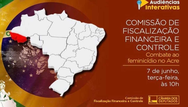 A pedido de Leo de Brito, Câmara dos Deputados realiza audiência pública sobre feminicídio nesta terça-feira