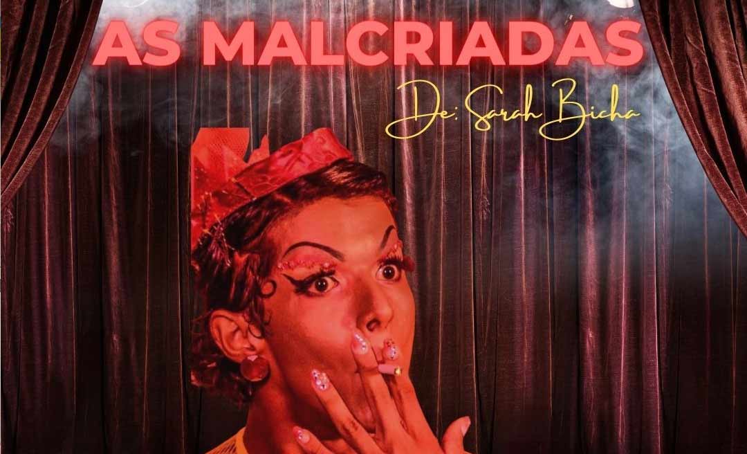 “As Malcriadas” entra em cartaz na Usina de Artes