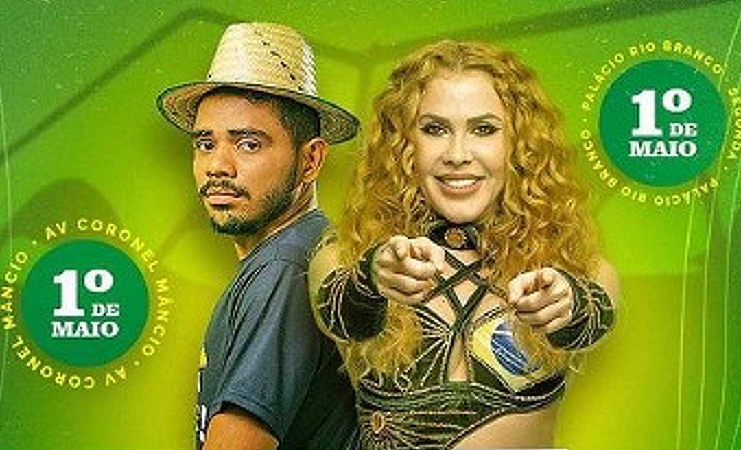 ‘Festa do Trabalhador’ tem Joelma em Rio Branco e Evoney Fernandes em Cruzeiro do Sul, o ‘pai da seresta’