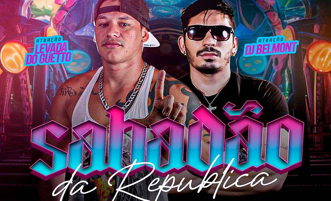 O melhor do sábado à noite é no Sabadão da República com Levada do Gueto e DJ Belmont