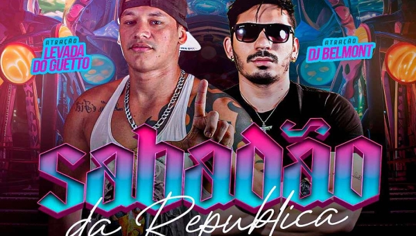 O melhor do sábado à noite é no Sabadão da República com Levada do Gueto e DJ Belmont