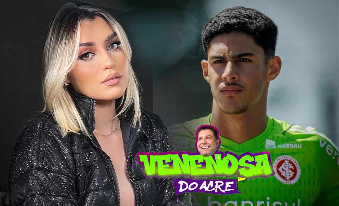 Modelo e ex-A Bordo Layane Castro e goleiro acreano do Internacional, Gabriel Raulino, estão se conhecendo, afirmam amigos próximos