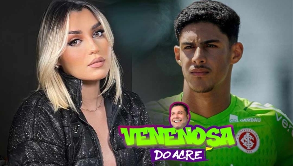 Modelo e ex-A Bordo Layane Castro e goleiro acreano do Internacional, Gabriel Raulino, estão se conhecendo, afirmam amigos próximos