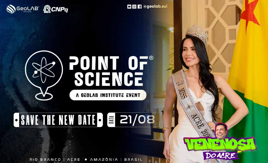 Celebrando a Ciência na Amazônia: 4ª Edição do Point Of Science®️ recebe a nova Miss Universe Acre e outros: CONFIRA
