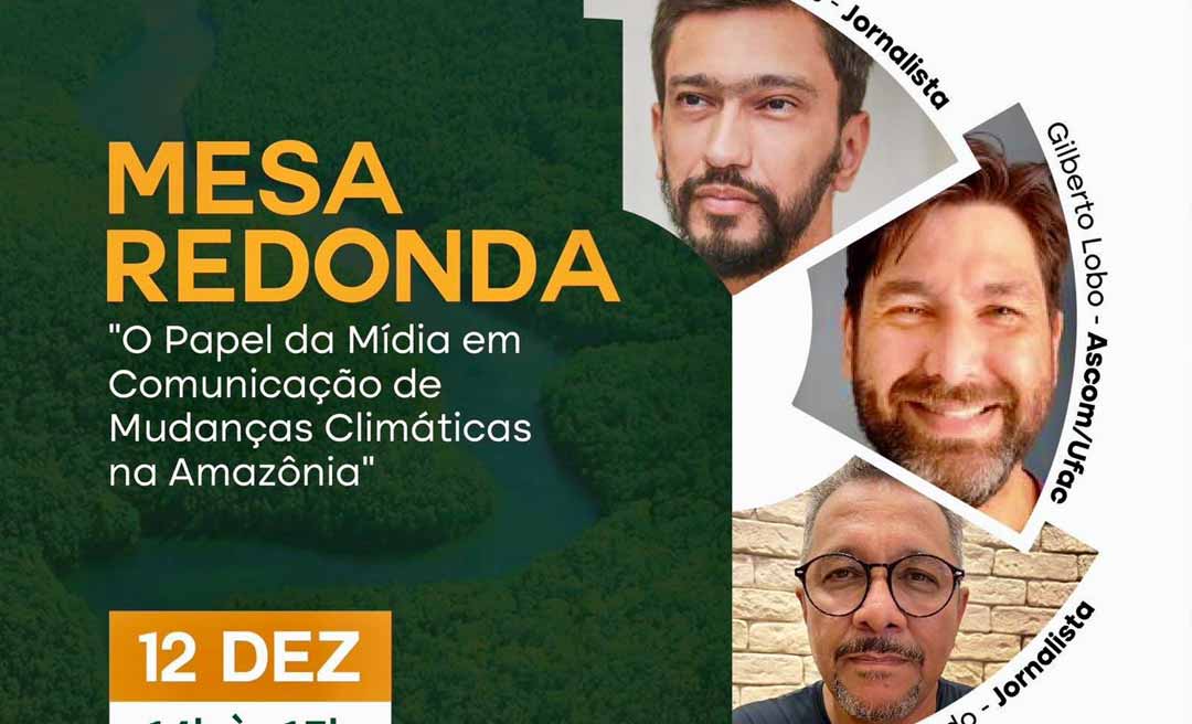 UFAC promove mesa-redonda sobre o papel da mídia na Comunicação das mudanças climáticas na Amazônia