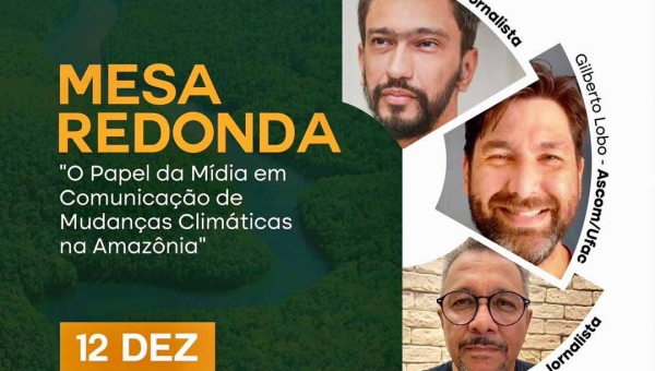 UFAC promove mesa-redonda sobre o papel da mídia na Comunicação das mudanças climáticas na Amazônia