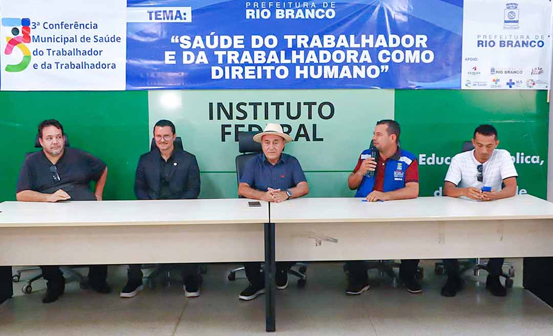 Prefeitura de Rio Branco apoia Conferência Municipal de Saúde do Trabalhador: “Fundamental no processo da gestão pública e privada”