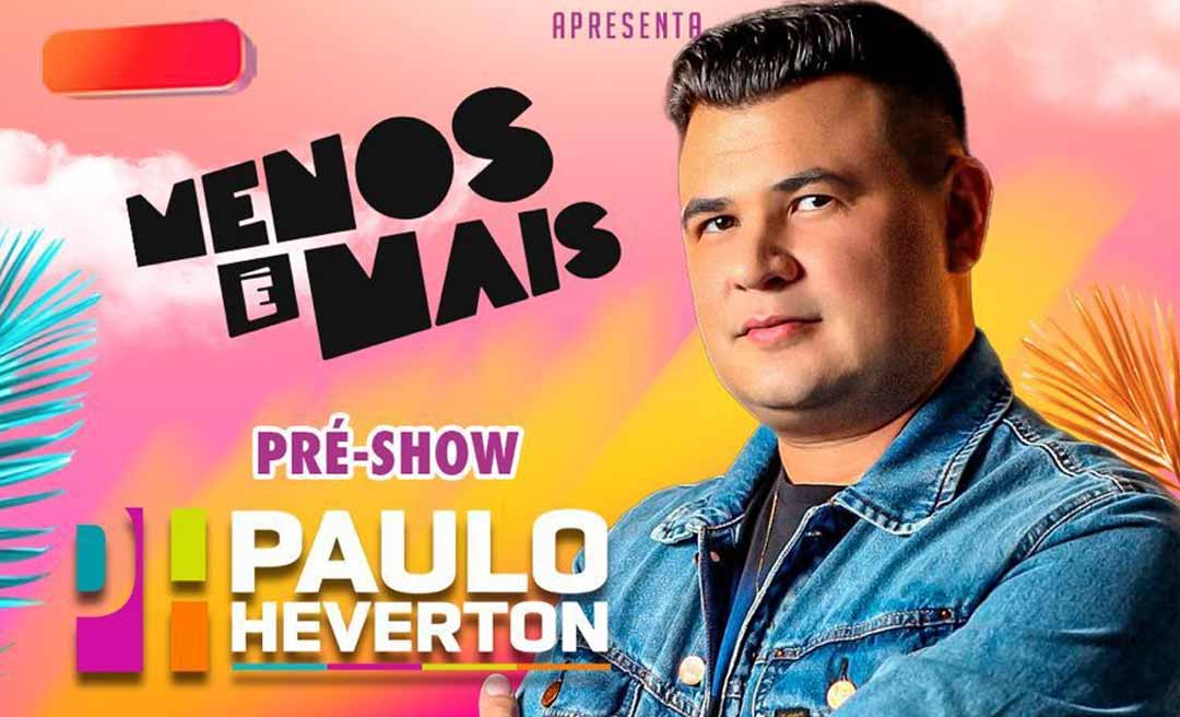 Paulo Heverton Confirmado como Abertura do Show do Grupo Menos é Mais no Acre
