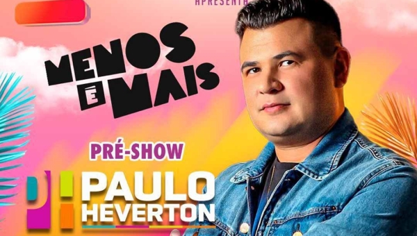 Paulo Heverton Confirmado como Abertura do Show do Grupo Menos é Mais no Acre