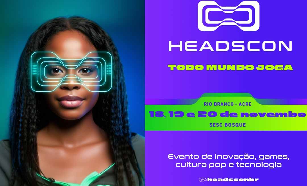 Headscon renova identidade e reafirma o Acre como polo da economia criativa