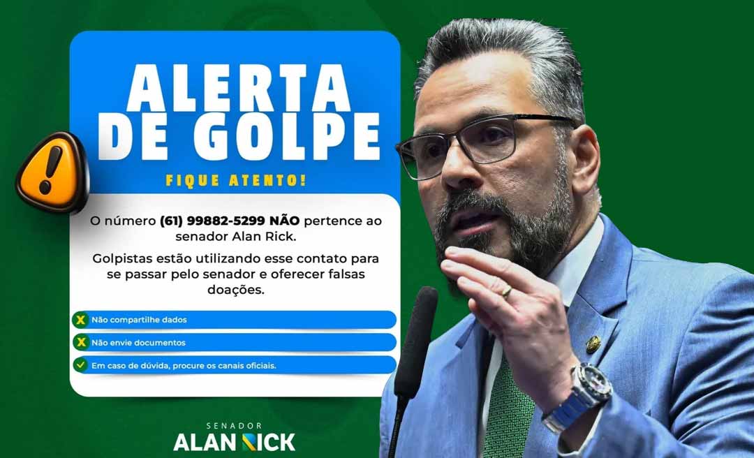 “Não faça transações”: senador Alan Rick alerta sobre golpe envolvendo o uso de seu nome